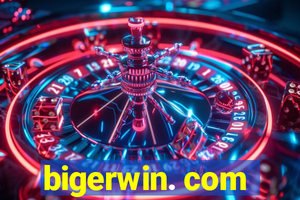 bigerwin. com